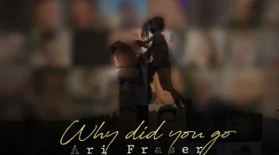 החדש של ארי פרייזר: "Why Did You Go"